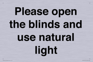 Please open the blinds and use natural light